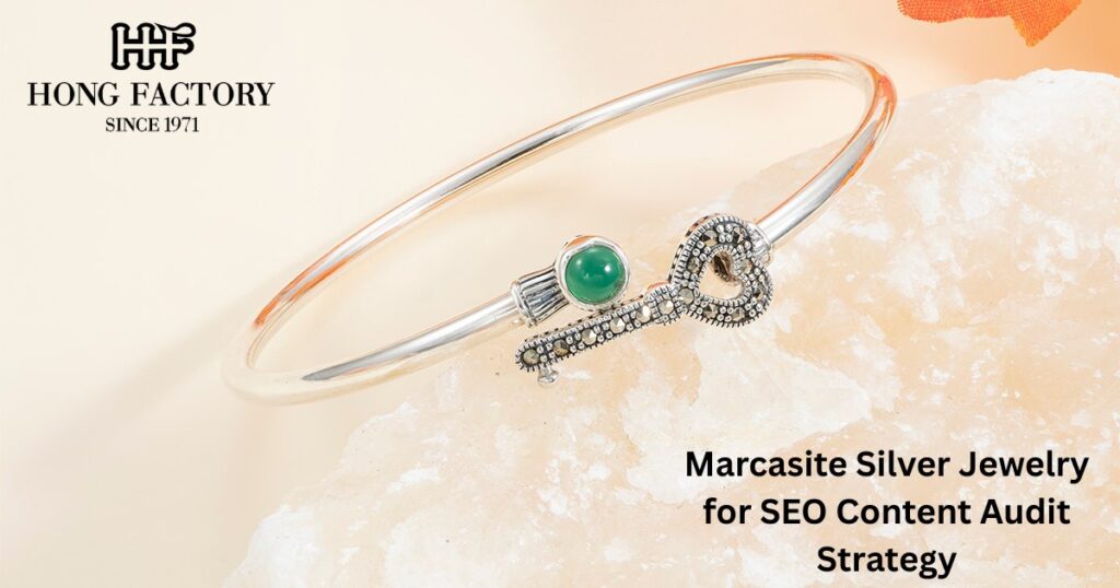 Marcasite Silver Jewelry for SEO Content Audit Strategy
