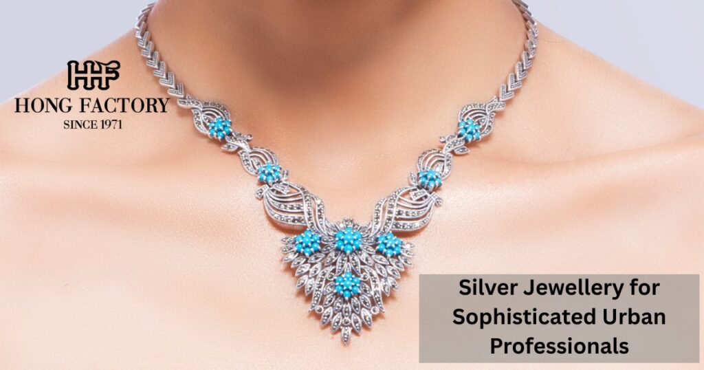 Silver Jewellery for Sophisticated Urban Professionals