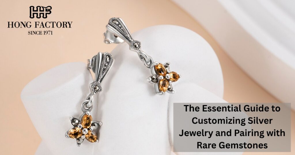 The Essential Guide to Customizing Silver Jewelry and Pairing with Rare Gemstones
