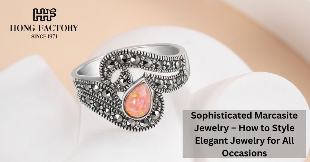 Sophisticated Marcasite Jewelry – How to Style Elegant Jewelry for All Occasions