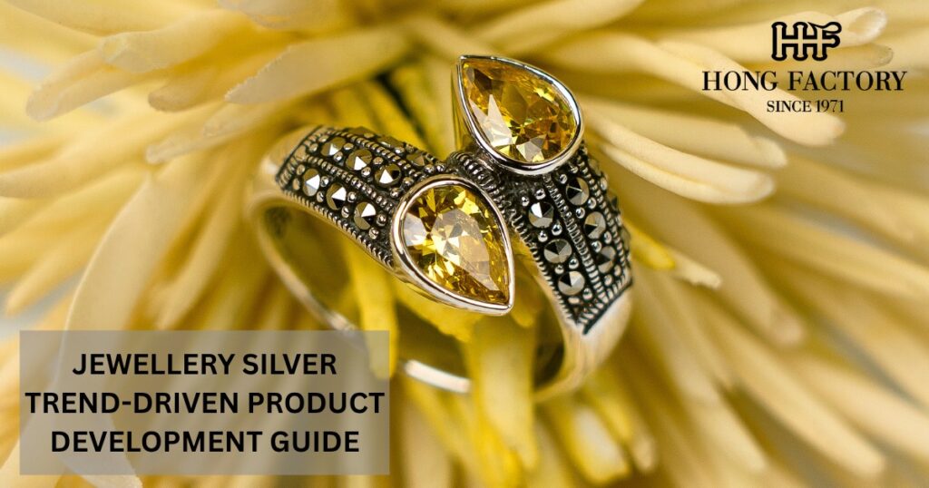 JEWELLERY SILVER TREND-DRIVEN PRODUCT DEVELOPMENT GUIDE