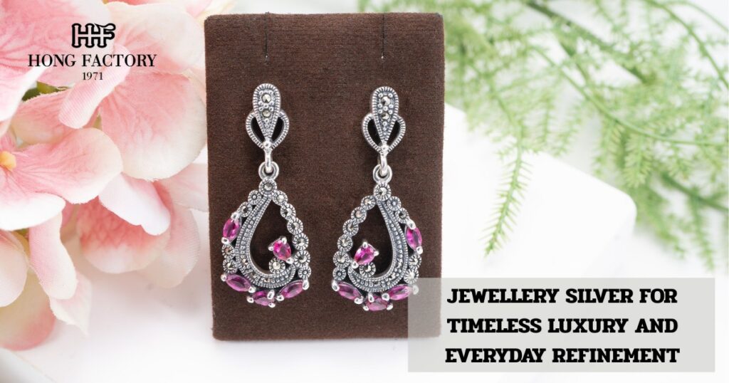 JEWELLERY SILVER FOR TIMELESS LUXURY AND EVERYDAY REFINEMENT